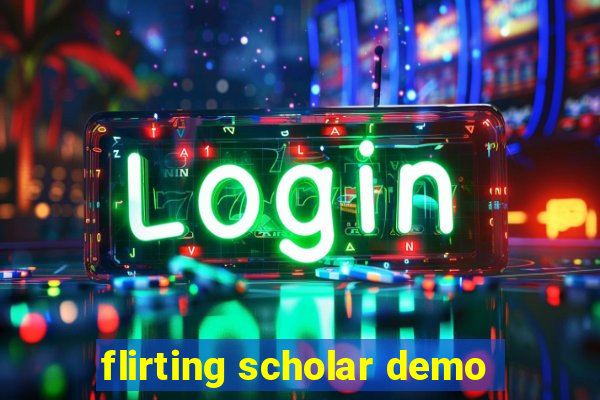 flirting scholar demo